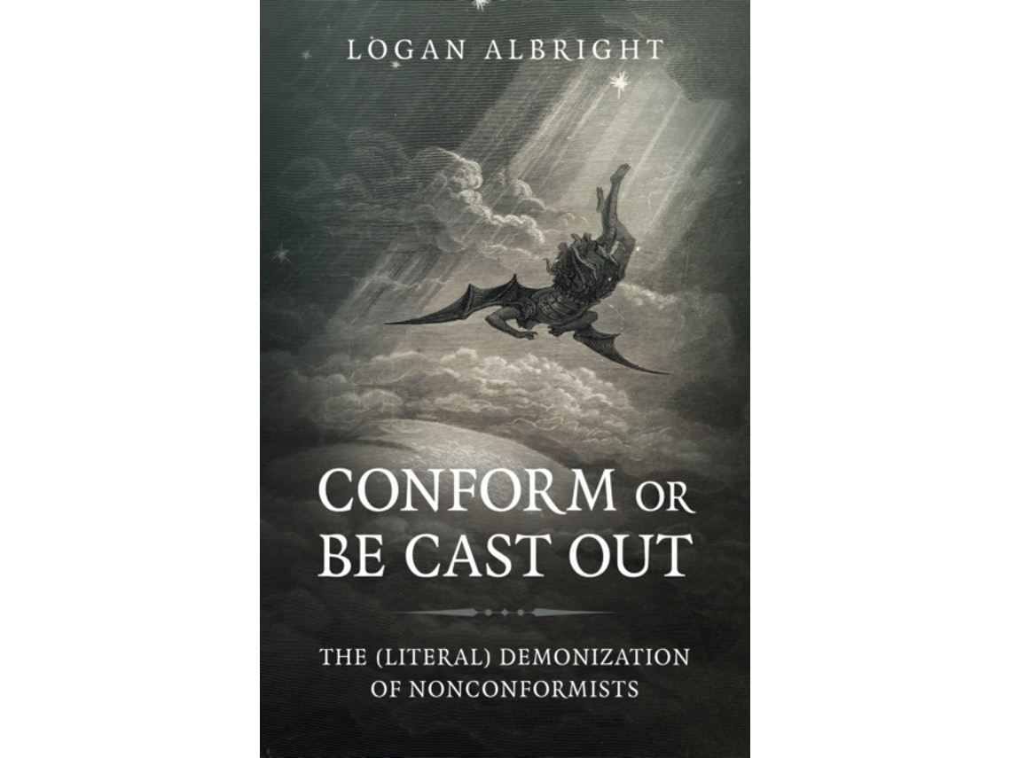 Conform or Be Cast Out by Logan Albright (English)