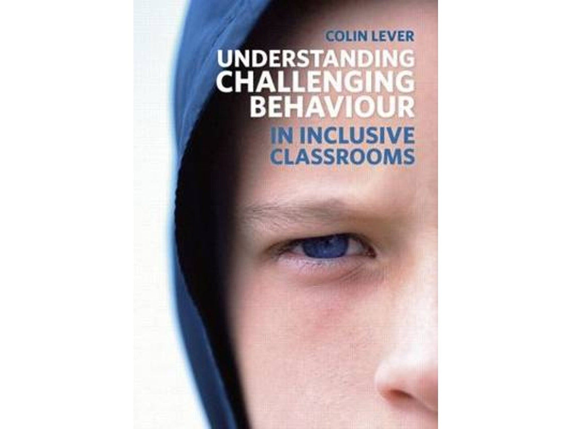 Understanding Challenging Behaviour in Inclusive Classrooms de Colin Lever (Inglés)