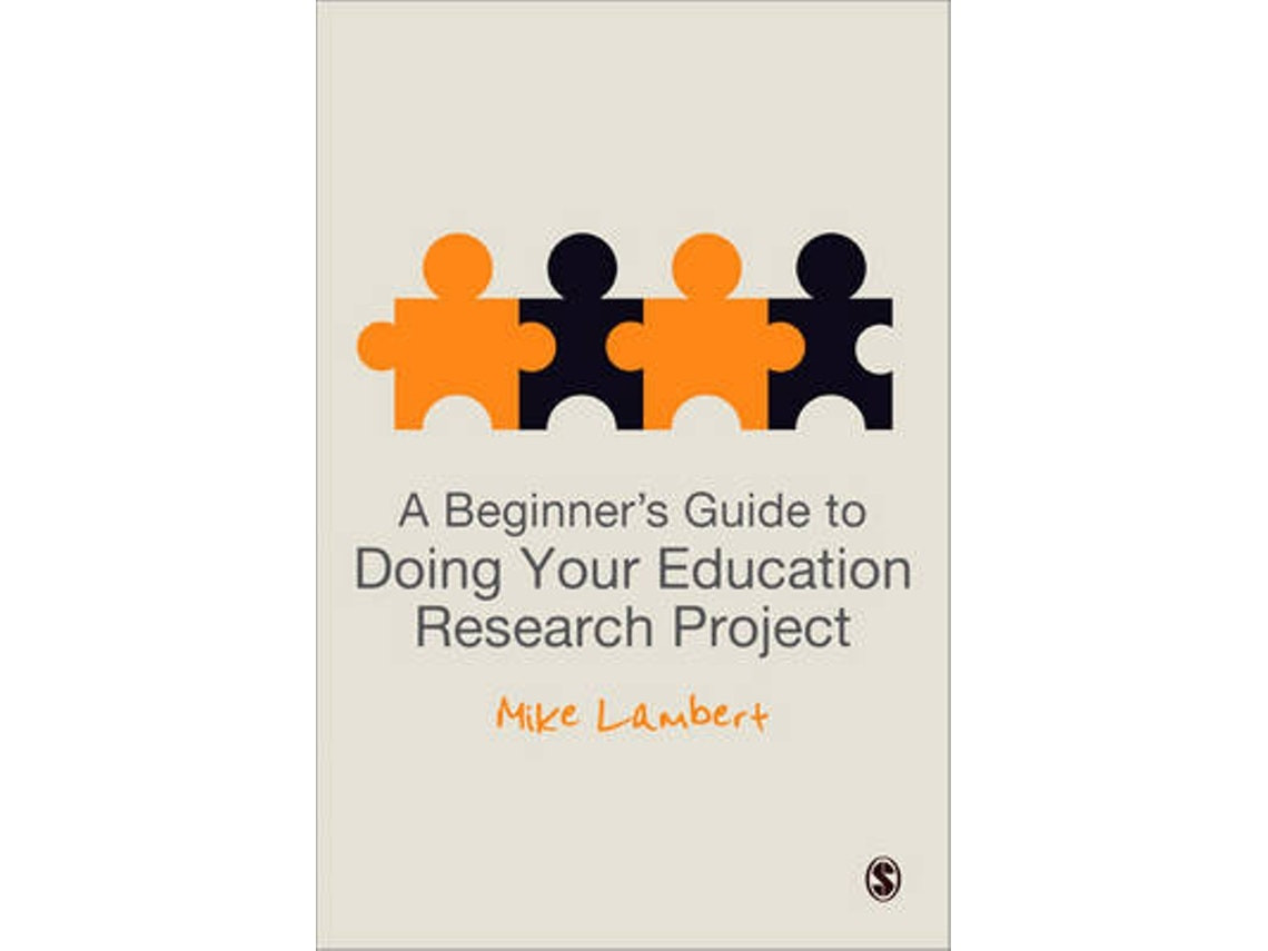 A Beginner's Guide to Doing Your Education Research Project de Mike Lambert (Inglés)