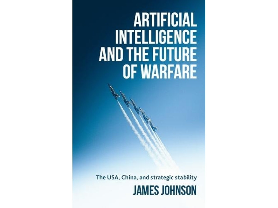 Artificial Intelligence and the Future of Warfare by Johnson, James (English)