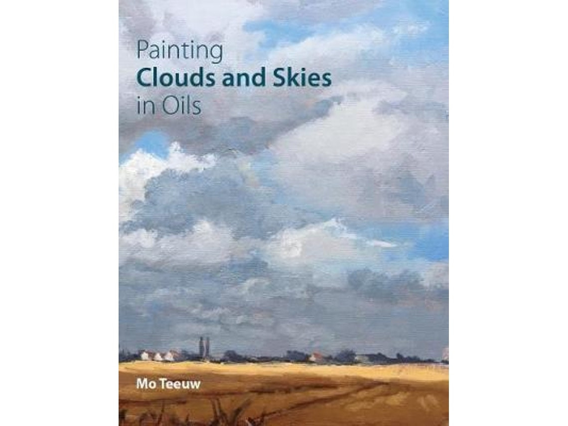 Painting Clouds and Skies in Oils de Mo Teeuw (Inglés)