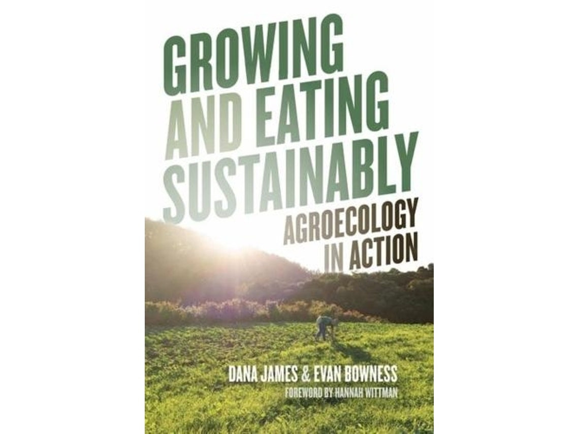 Growing and Eating Sustainably de Dana James y Evan Bowness (Inglés)