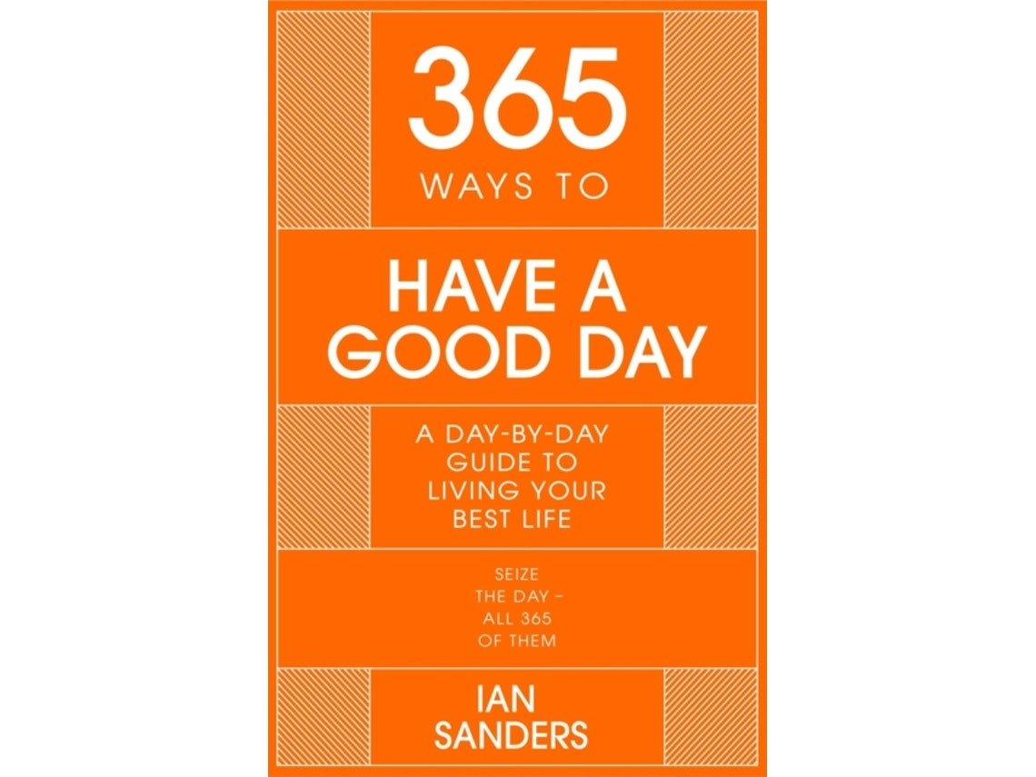 365 Ways to Have a Good Day de Ian Sanders (Inglés)