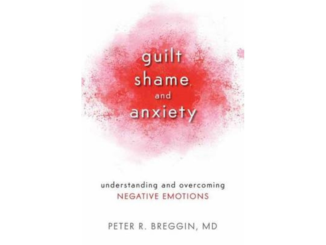 Guilt Shame and Anxiety de MD Peter R Breggin (Inglés)