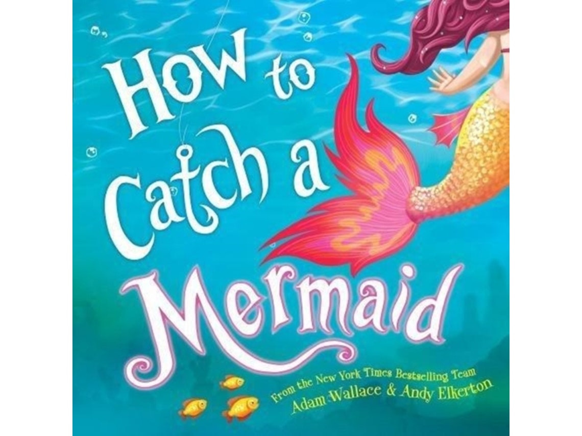How to Catch a Mermaid de Adam Wallace (Inglés)