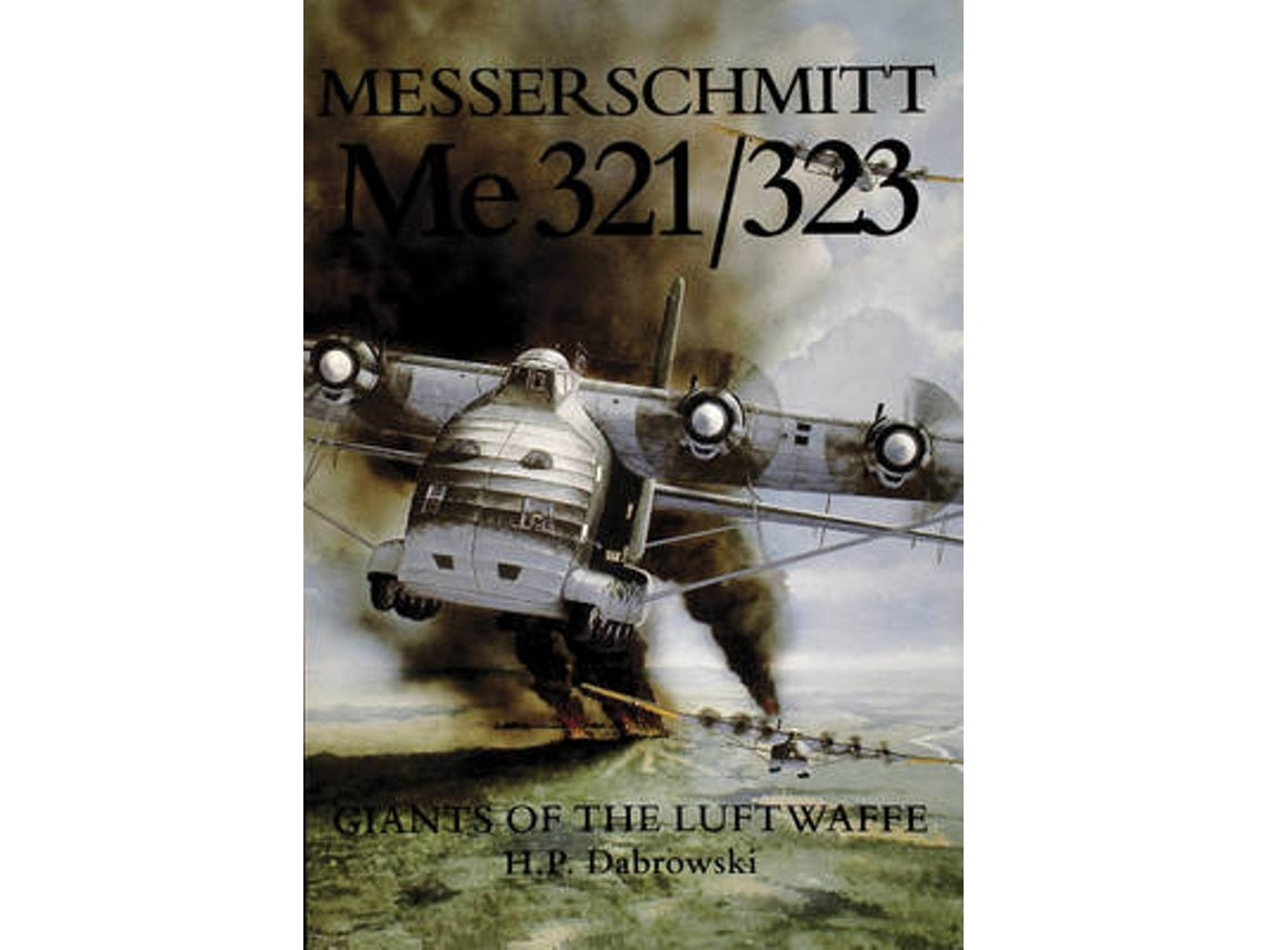 Messerschmitt Me 321/323 de H.P. Dabrowski (Inglés)