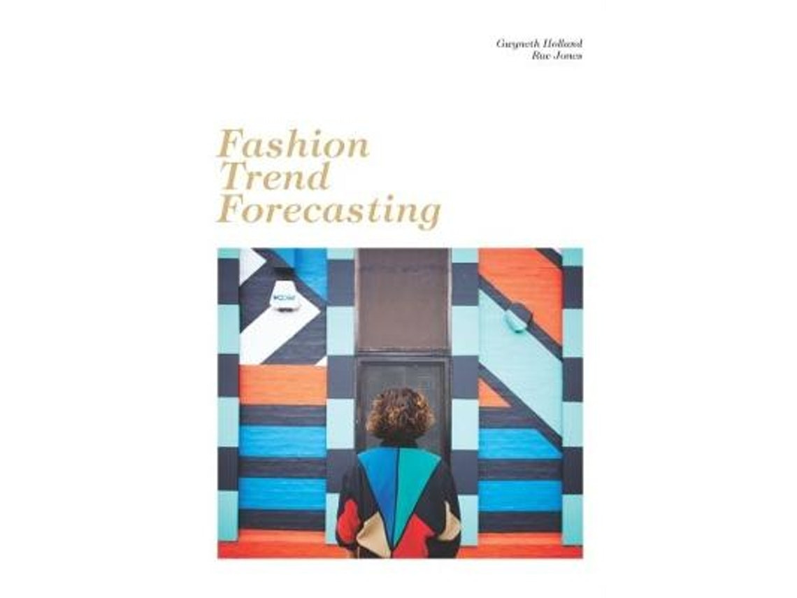 Fashion Trend Forecasting de Gwyneth Holland y Rae Jones (Inglés)
