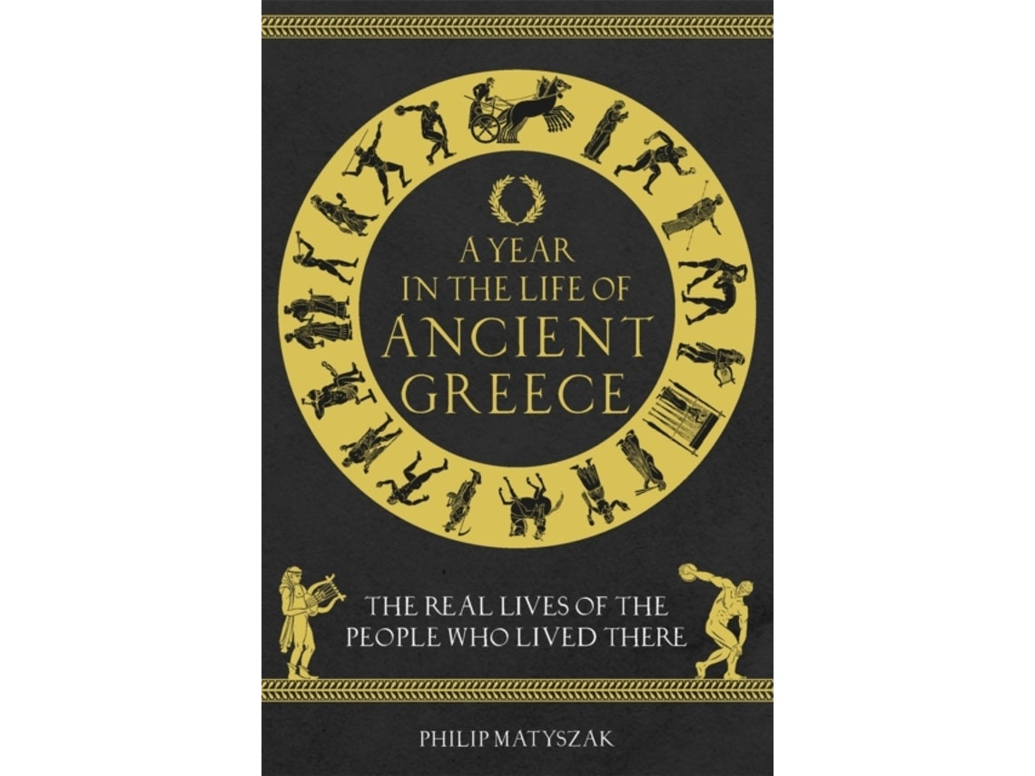A Year in the Life of Ancient Greece by Dr Philip Matyszak (English)