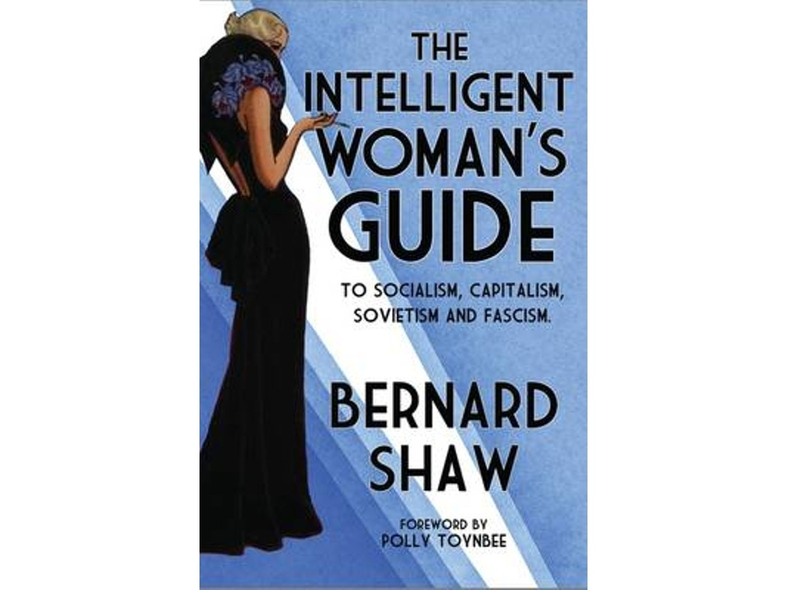 The Intelligent Woman's Guide by Bernard Shaw (English)