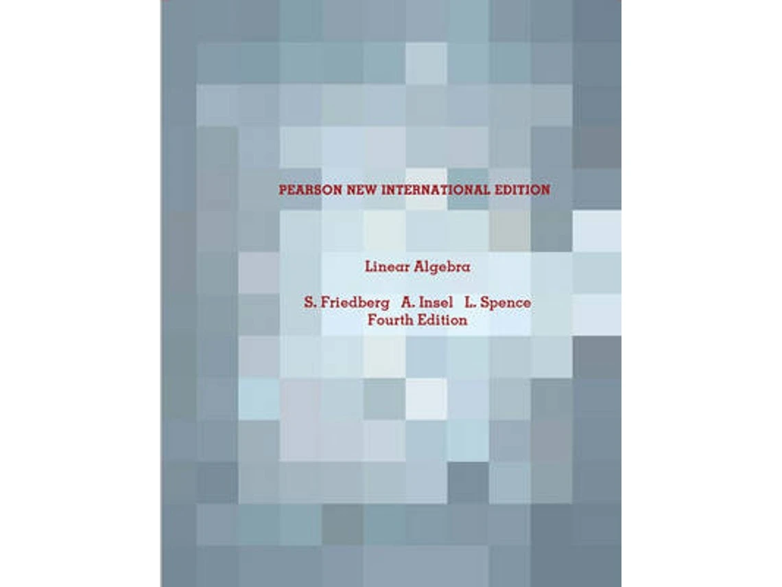 Linear Algebra de Stephen Friedberg, Arnold Insel y Lawrence Spence (Inglés)