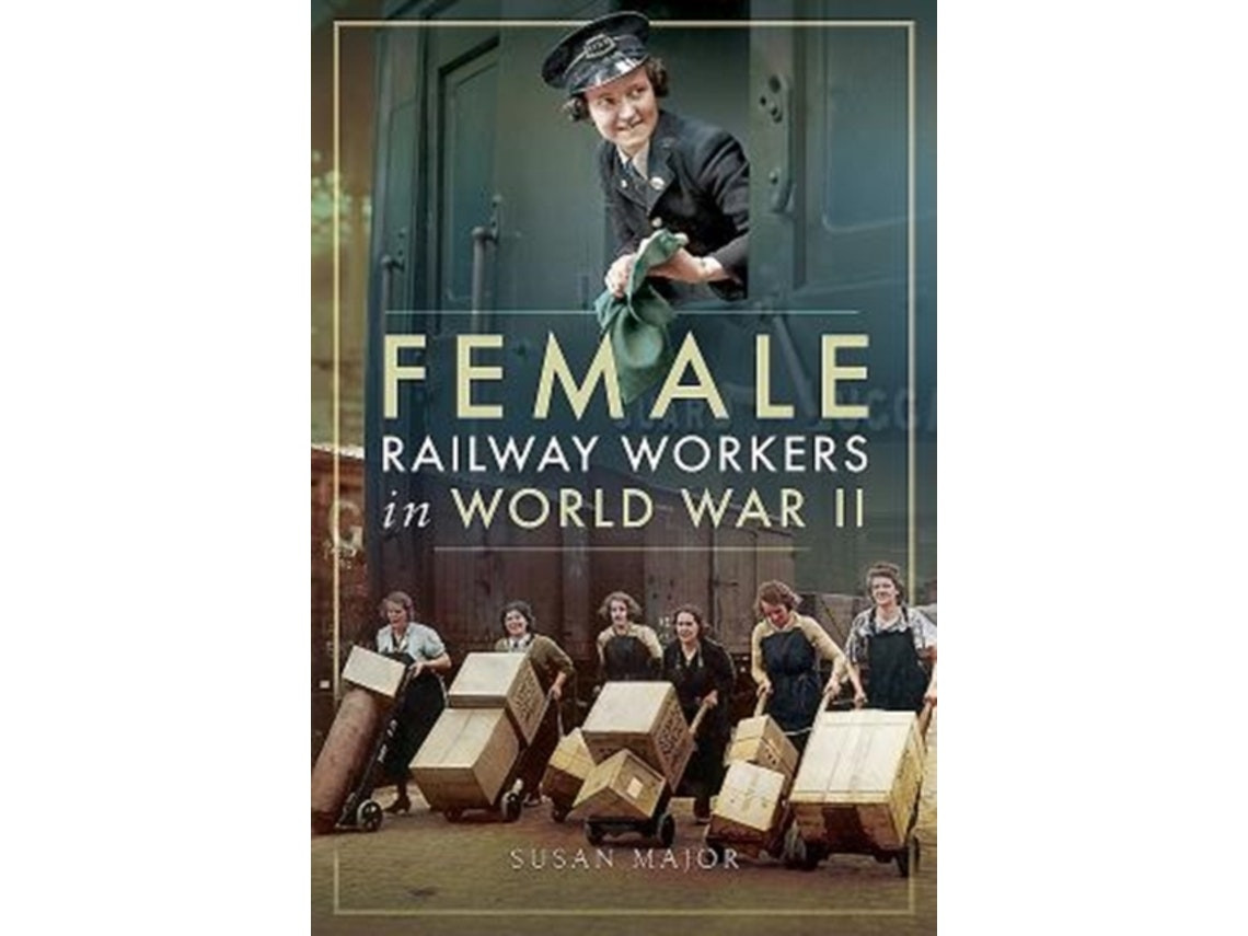 Female Railway Workers in World War II de Susan Major (Inglés)