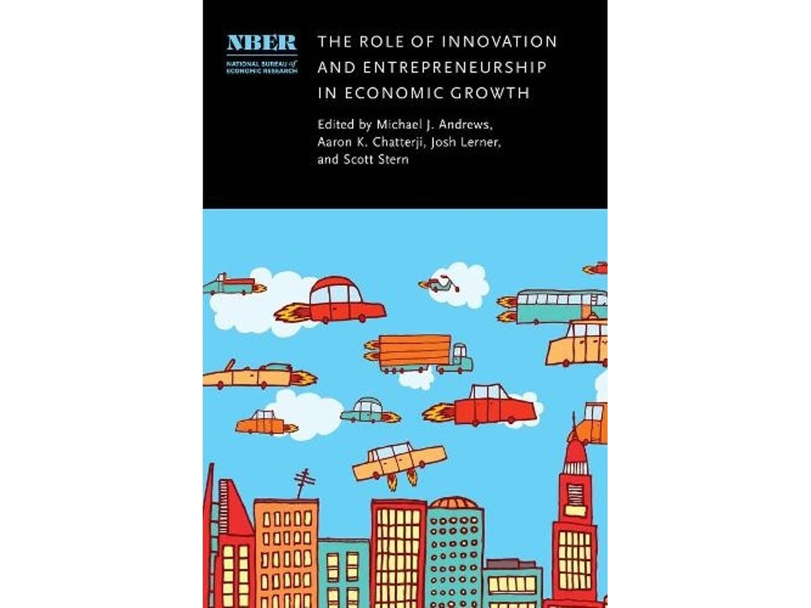 The Role of Innovation and Entrepreneurship in Economic Growth de Edited by Michael J Andrews, Aaron Chatterji, Josh Lerner, Scott Stern (Inglés)