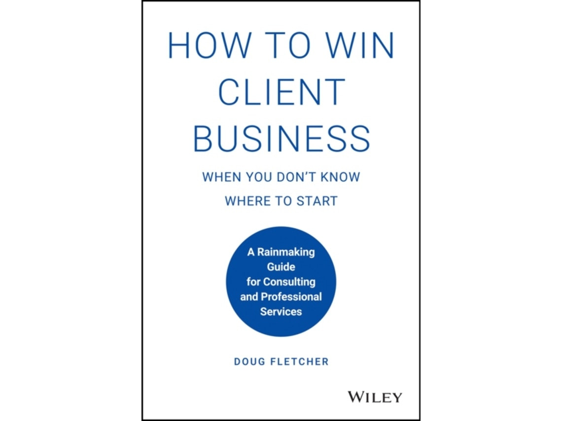 How to Win Client Business When You Don't Know Where to Start de D Fletcher (Inglés)