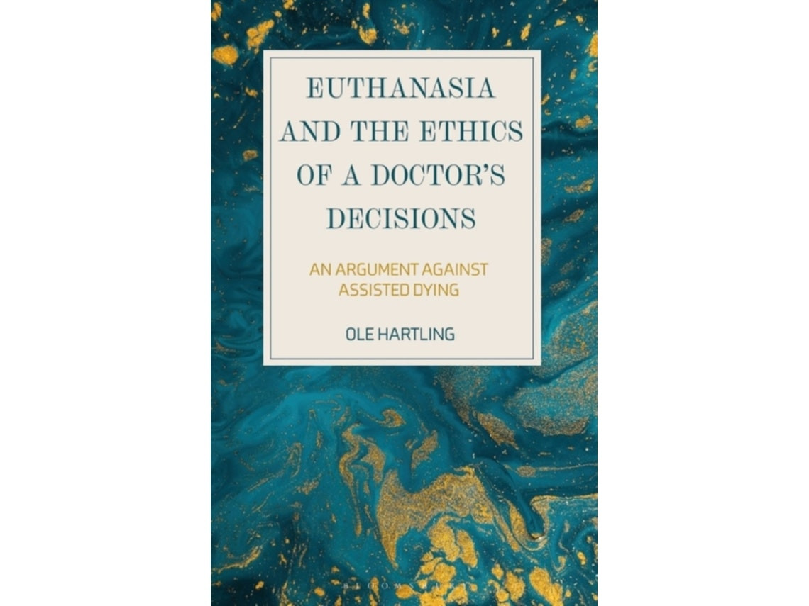 Euthanasia and the Ethics of a Doctor's Decisions de Ole Hartling (Inglés)