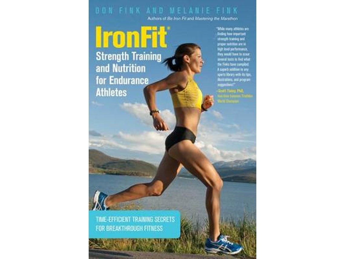 Ironfit Strength Training and Nutrition for Endurance Athletes de Don Fink y Melanie Fink (Inglés)