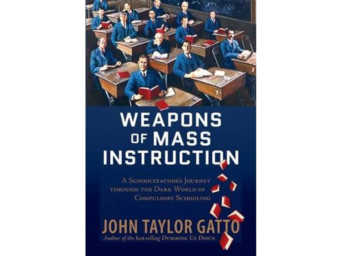 Weapons of Mass Instruction de John Taylor Gatto (Inglés)