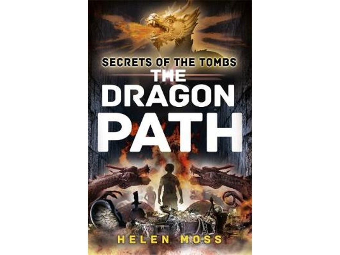 Secrets of the Tombs: The Dragon Path de Helen Moss (Inglés)