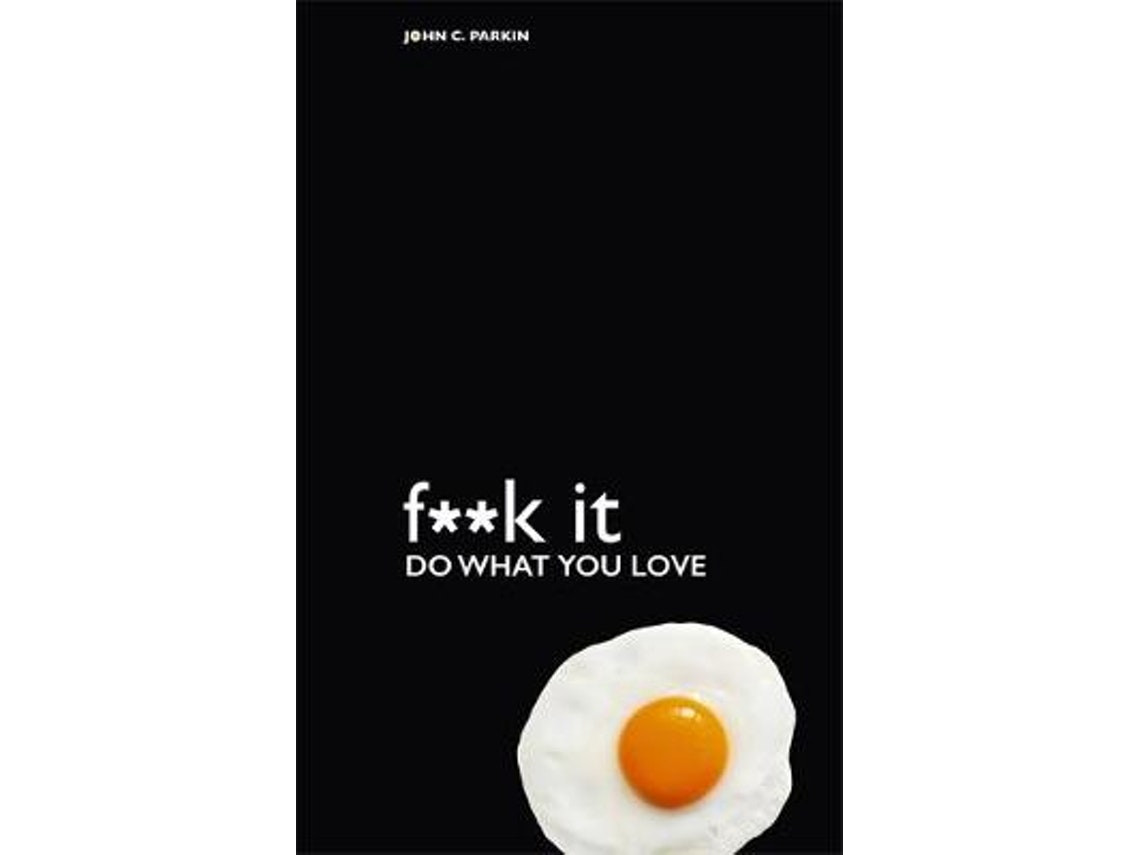 Fuck It: Do What You Love de John Parkin (Inglés)
