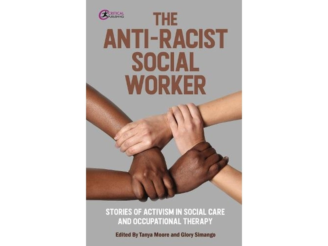 The Anti‑Racist Social Worker de Edited by Tanya Moore y Glory Simango (Inglés)