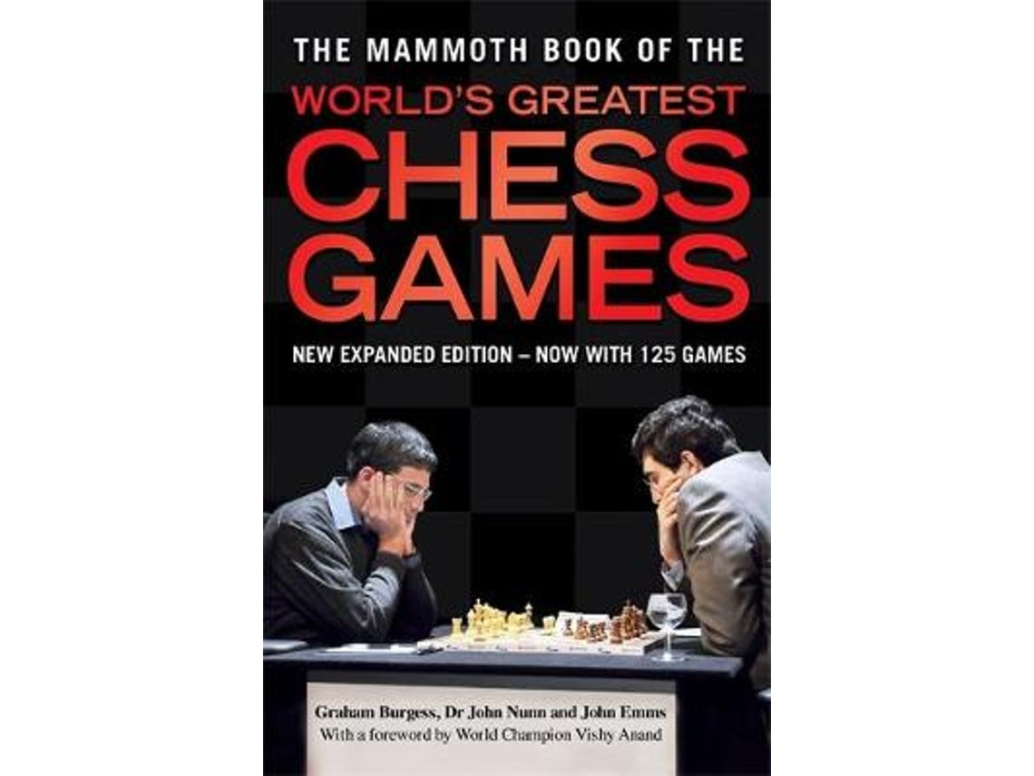 The Mammoth Book of the World's Greatest Chess Games de Wesley So, Michael Adams, Graham Burgess, Dr John Nunn y John Emms (Inglés)