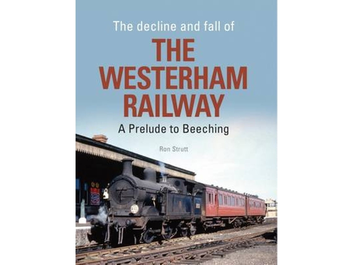 The Decline and Fall of the Westerham Railway de Ron Strutt (Inglés)