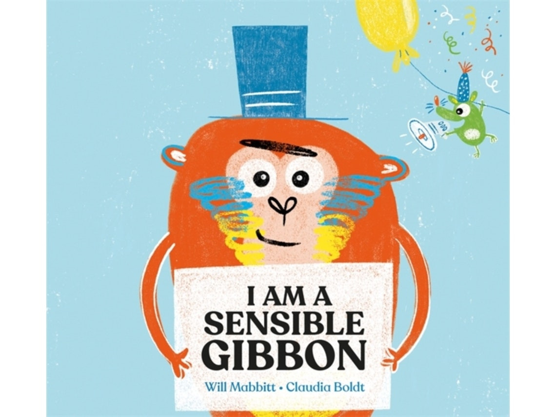 I Am a Sensible Gibbon de Will Mabbitt (Inglés)