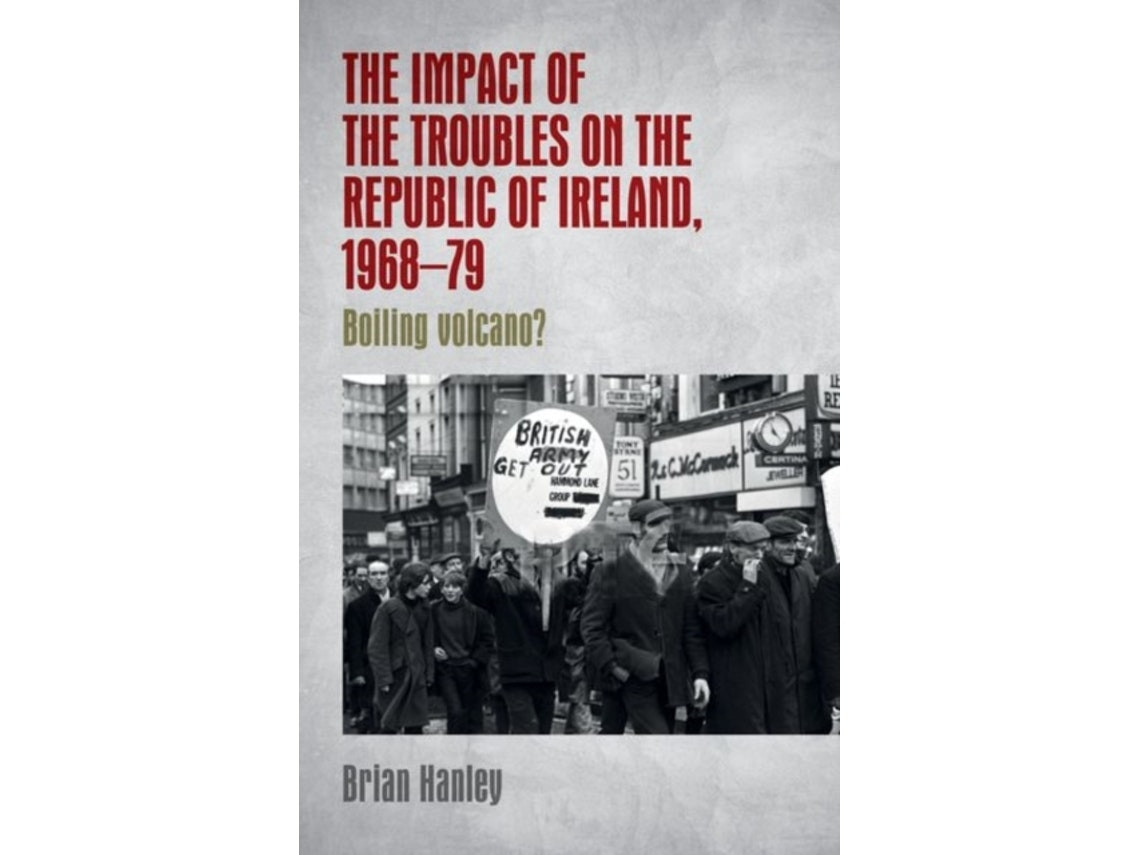 The Impact of the Troubles on the Republic of Ireland by Brian Hanley (English)