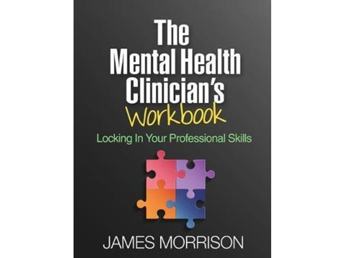 The Mental Health Clinician's Workbook de James Morrison (Inglés)