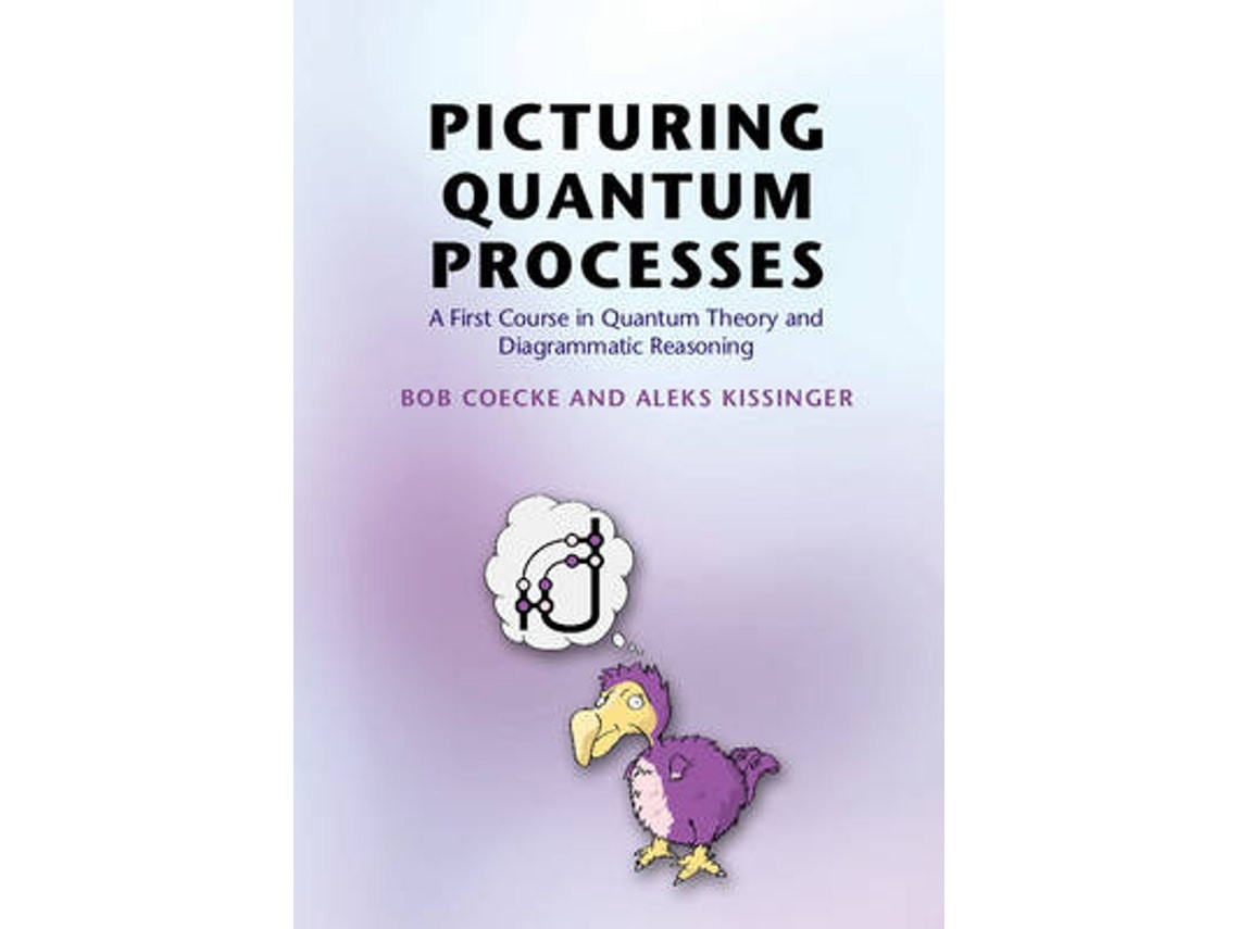 Picturing Quantum Processes de Bob Coecke y Aleks Kissinger (Inglés)