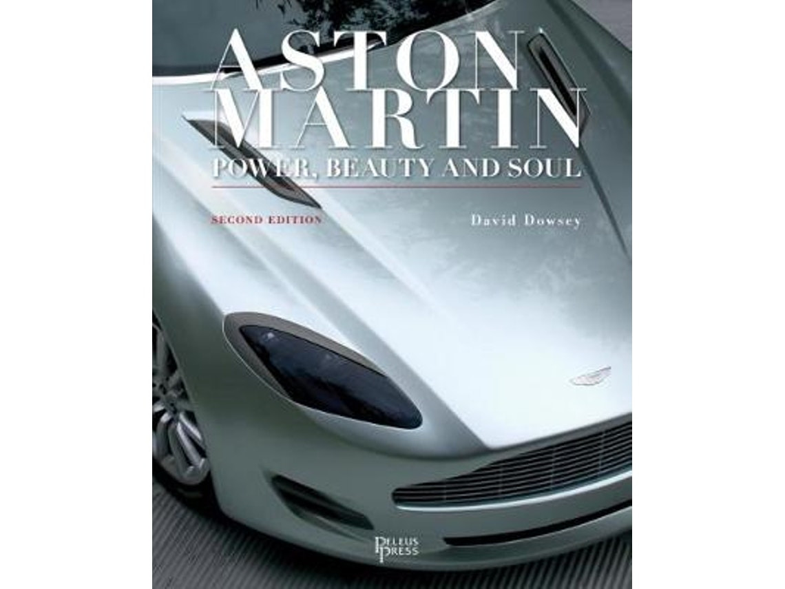 Aston Martin: Power, Beauty & Soul by David Dowsey (English)