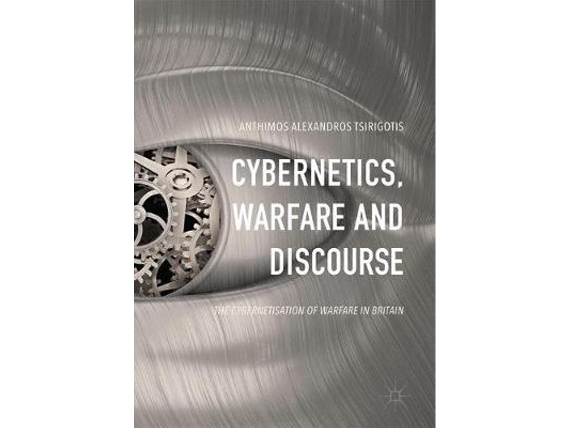 Cybernetics, Warfare and Discourse de Anthimos Alexandros Tsirigotis (Inglés)