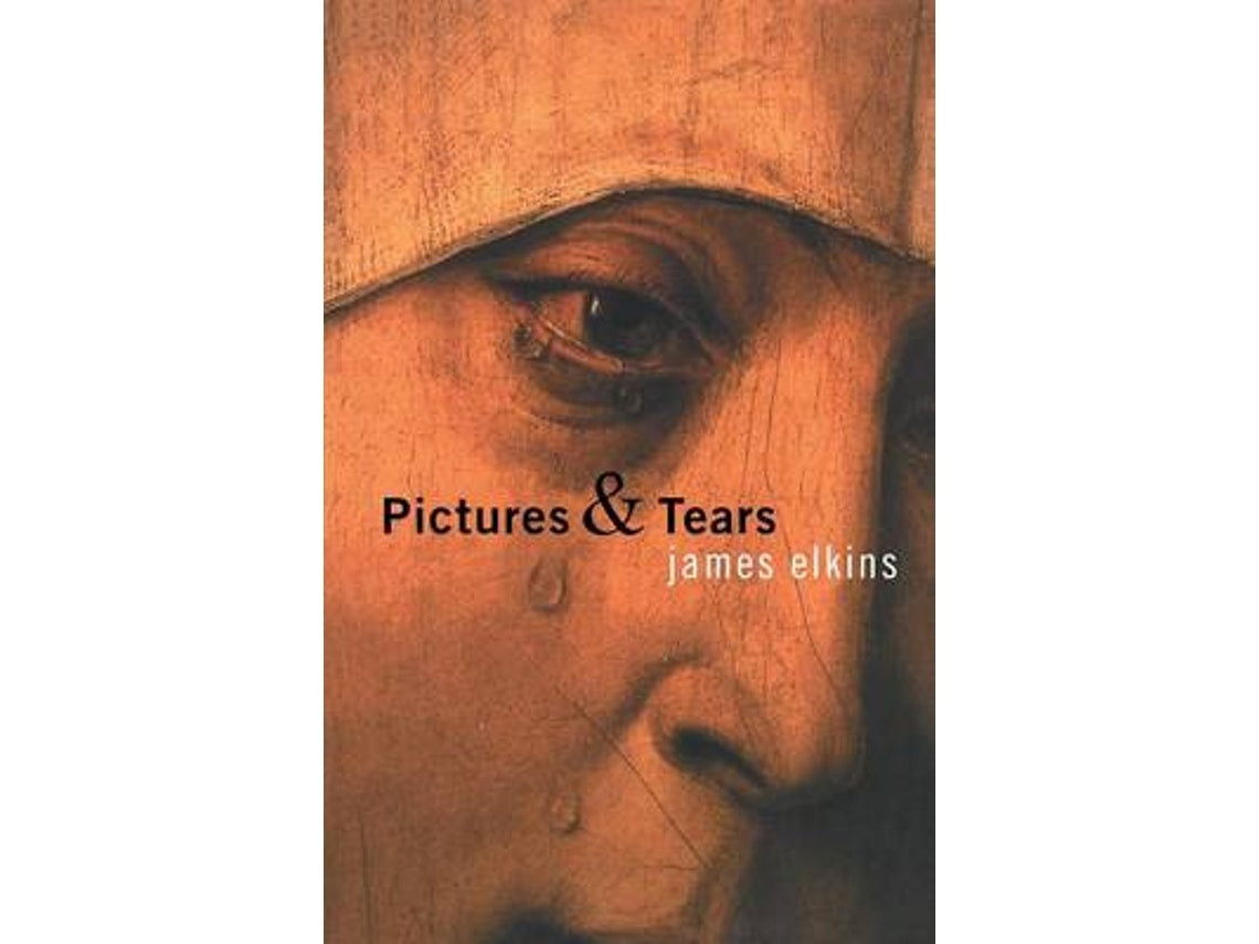 Pictures and Tears de James Elkins (Inglés)