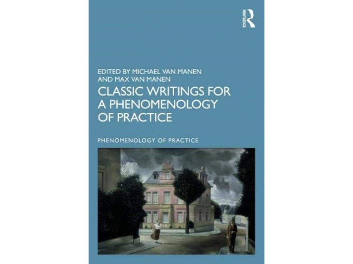 Classic Writings for a Phenomenology of Practice de Max van Manen (Inglés)