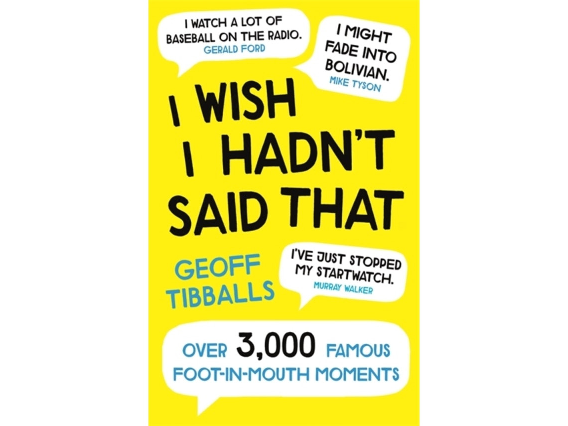 I Wish I Hadn't Said That de Geoff Tibballs (Inglés)