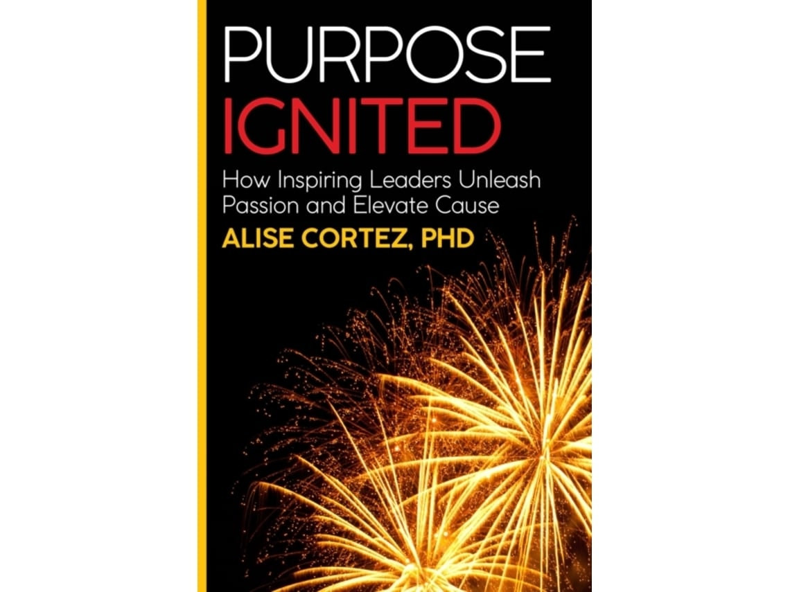 Purpose Ignited by Alise Cortez PhD (English)