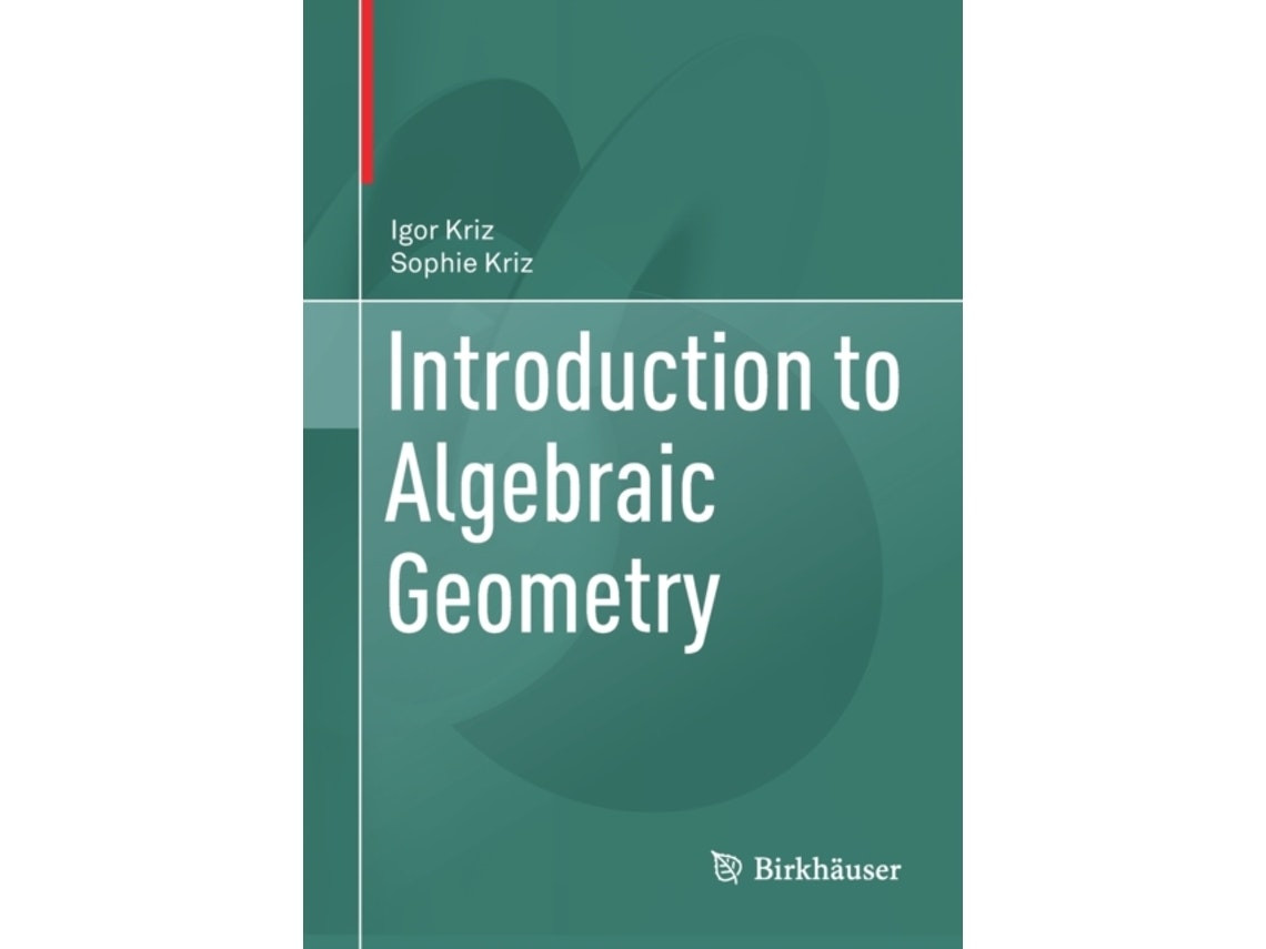 Introduction to Algebraic Geometry de Igor Kriz y Sophie Kriz (Inglés)