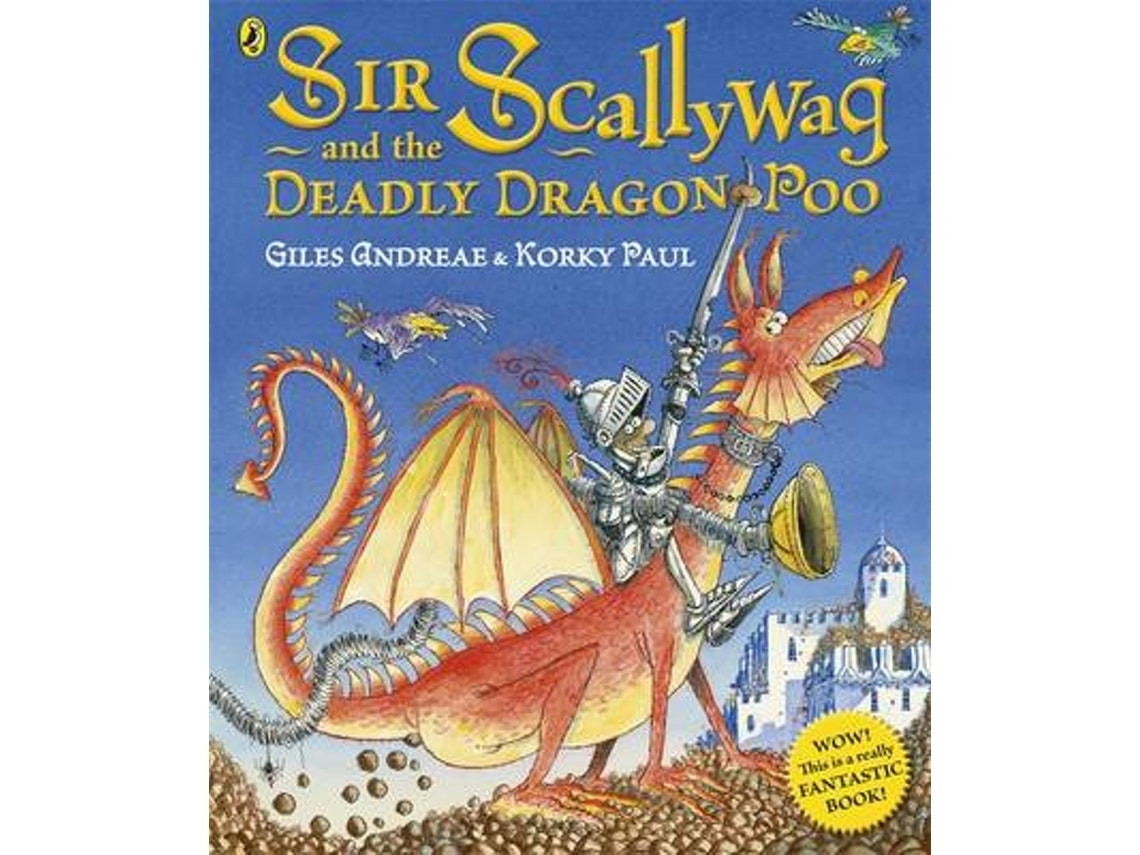 Sir Scallywag and the Deadly Dragon Poo de Giles Andreae (Inglés)