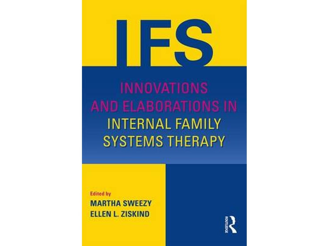 Innovations and Elaborations in Internal Family Systems Therapy de Edited by Martha Sweezy y Ellen L Ziskind (Inglés)