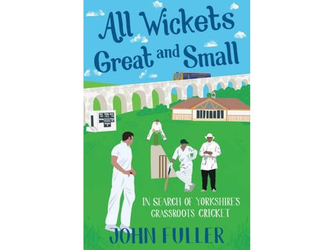 All Wickets Great and Small de John Fuller (Inglés)