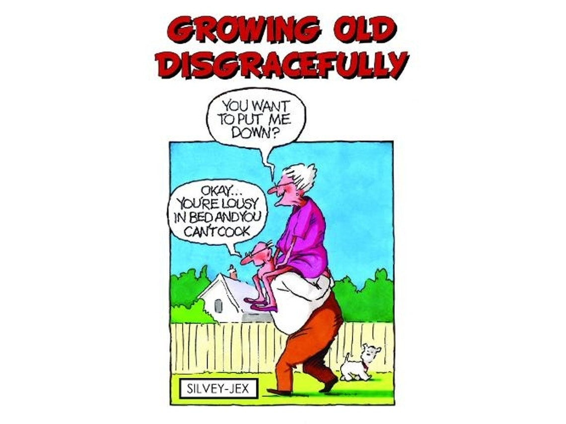 Growing Old Disgracefully de Jex Silvey (Inglés)