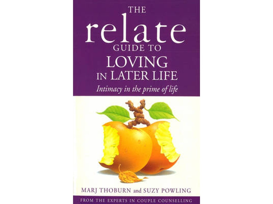 Relate Guide to Loving in Later Life by Marj Thoburn and Suzy Powling (English)
