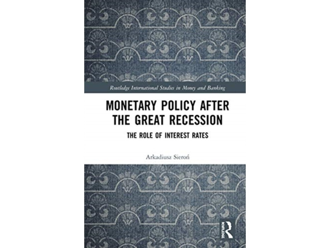 Monetary Policy after the Great Recession by Arkadiusz Sieron (English)