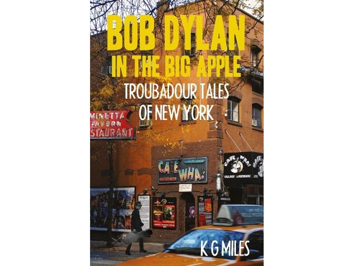 Bob Dylan in the Big Apple by K G Miles (English)