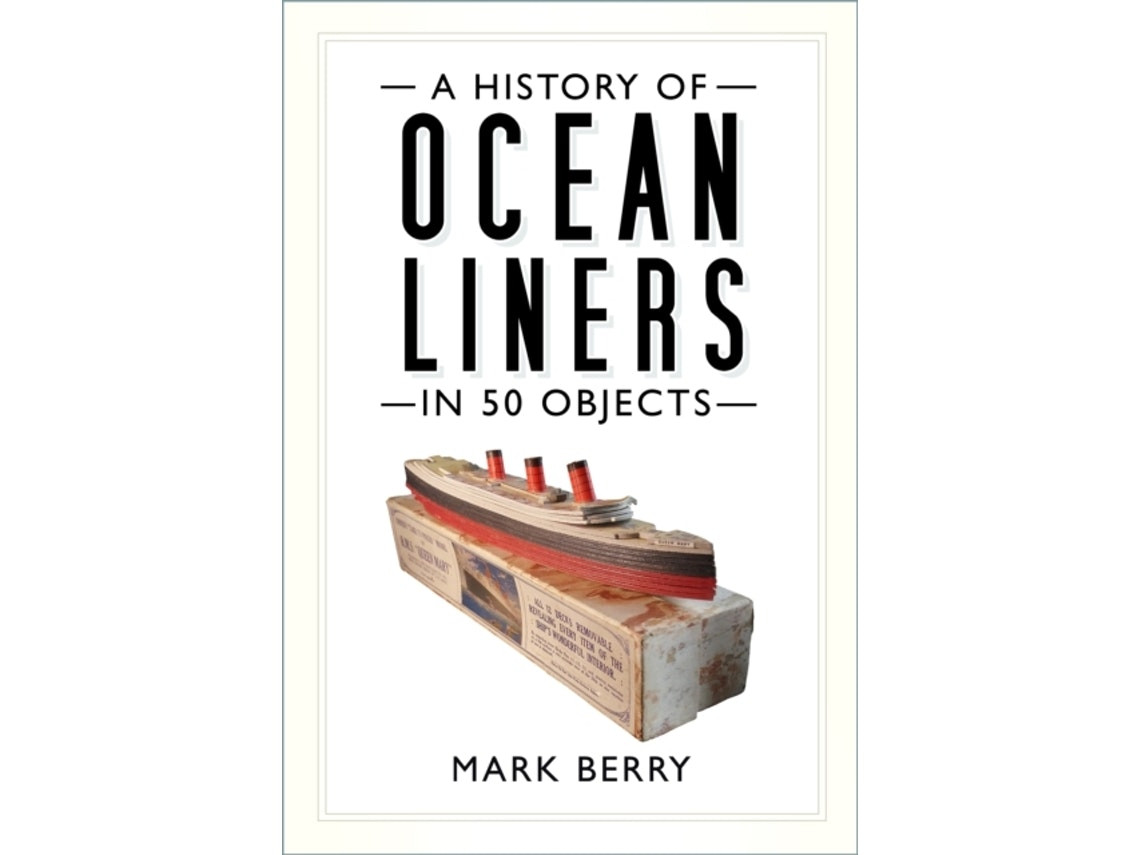 A History of Ocean Liners in 50 Objects de Mark Berry (Inglés)