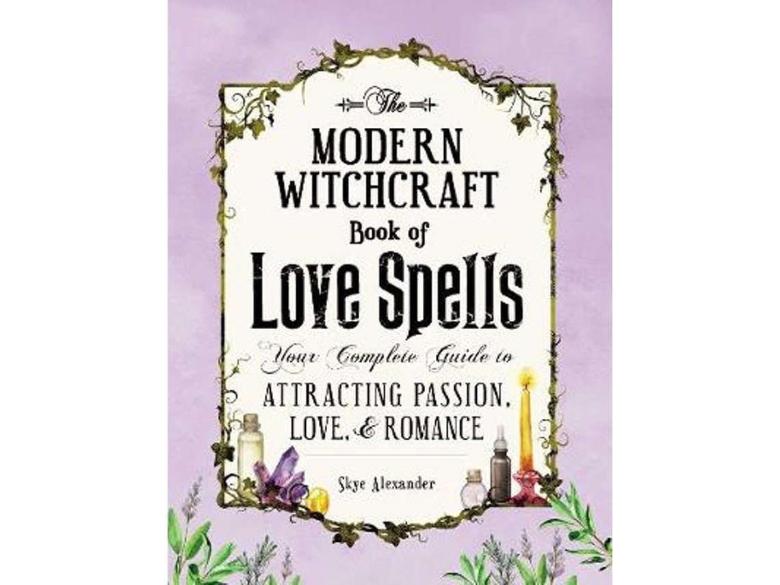 The Modern Witchcraft Book of Love Spells de Skye Alexander (Inglés)