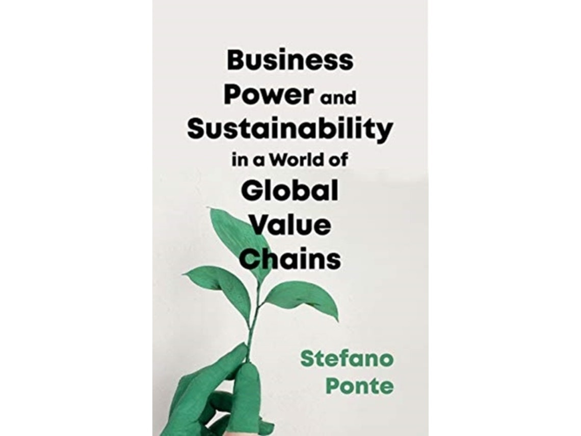 Business, Power and Sustainability in a World of Global Value Chains by Stefano Ponte (English)