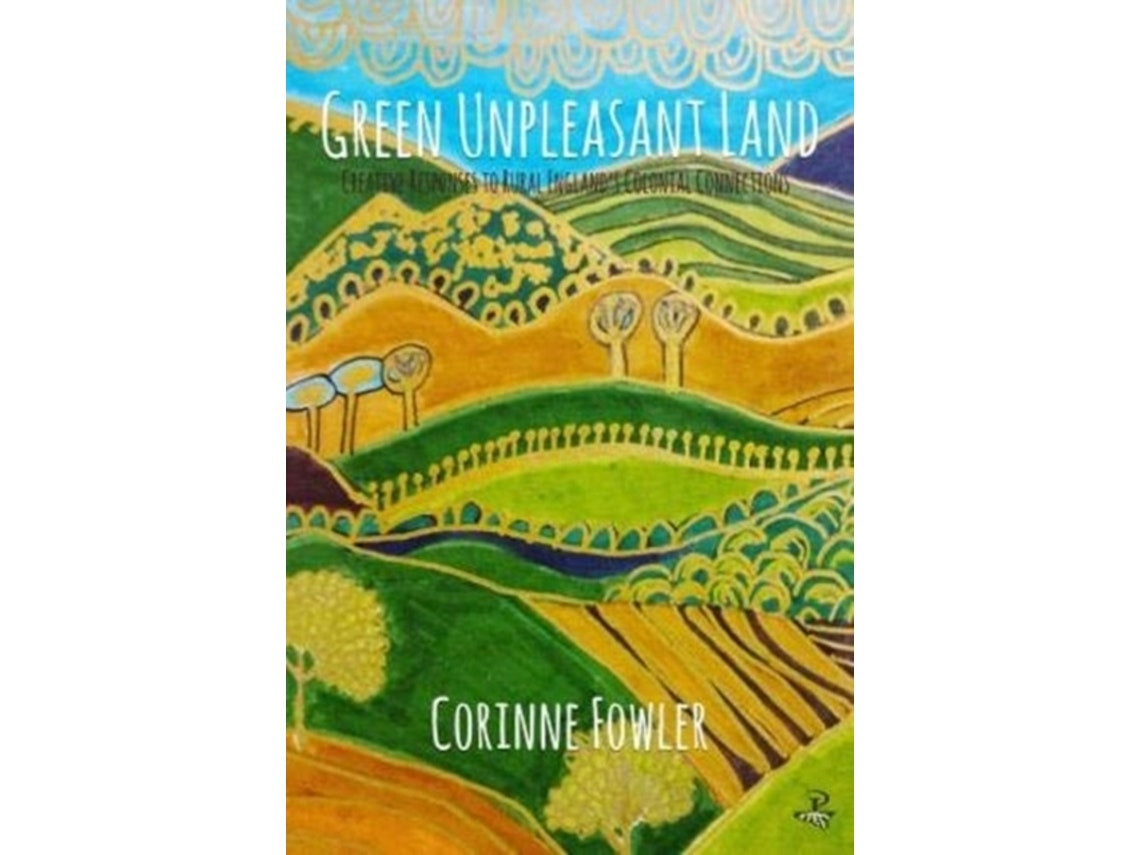 Green Unpleasant Land de Edited by Corinne Fowler (Inglés)