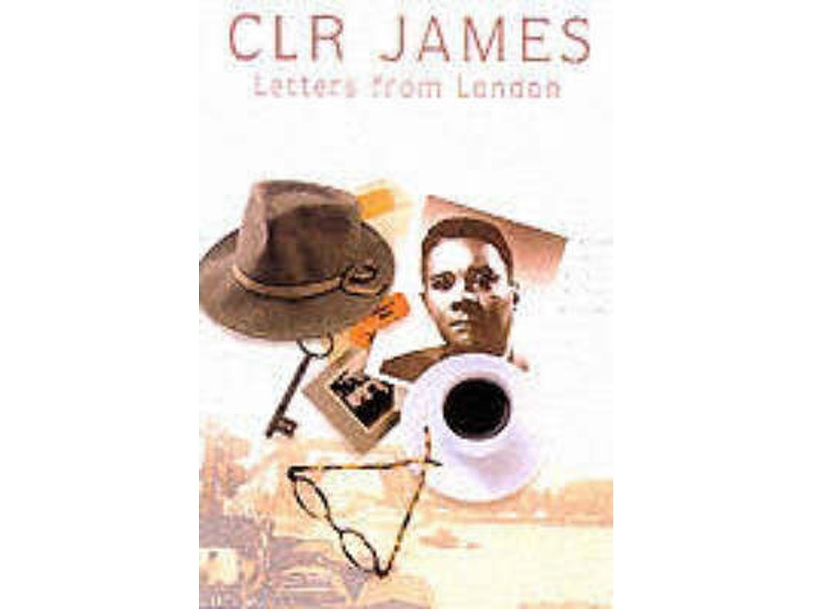 Letters from London de C. L. R. James (Inglés)
