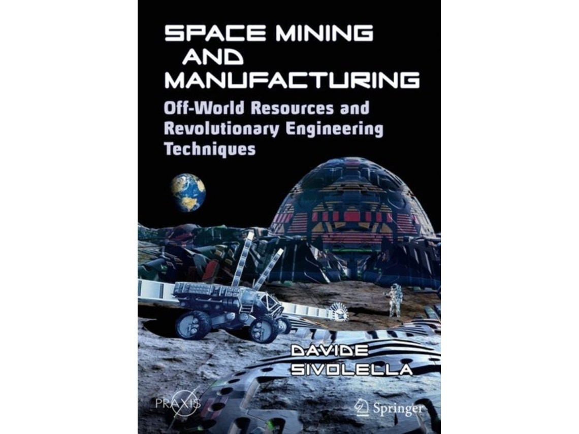 Space Mining and Manufacturing de Davide Sivolella (Inglés)