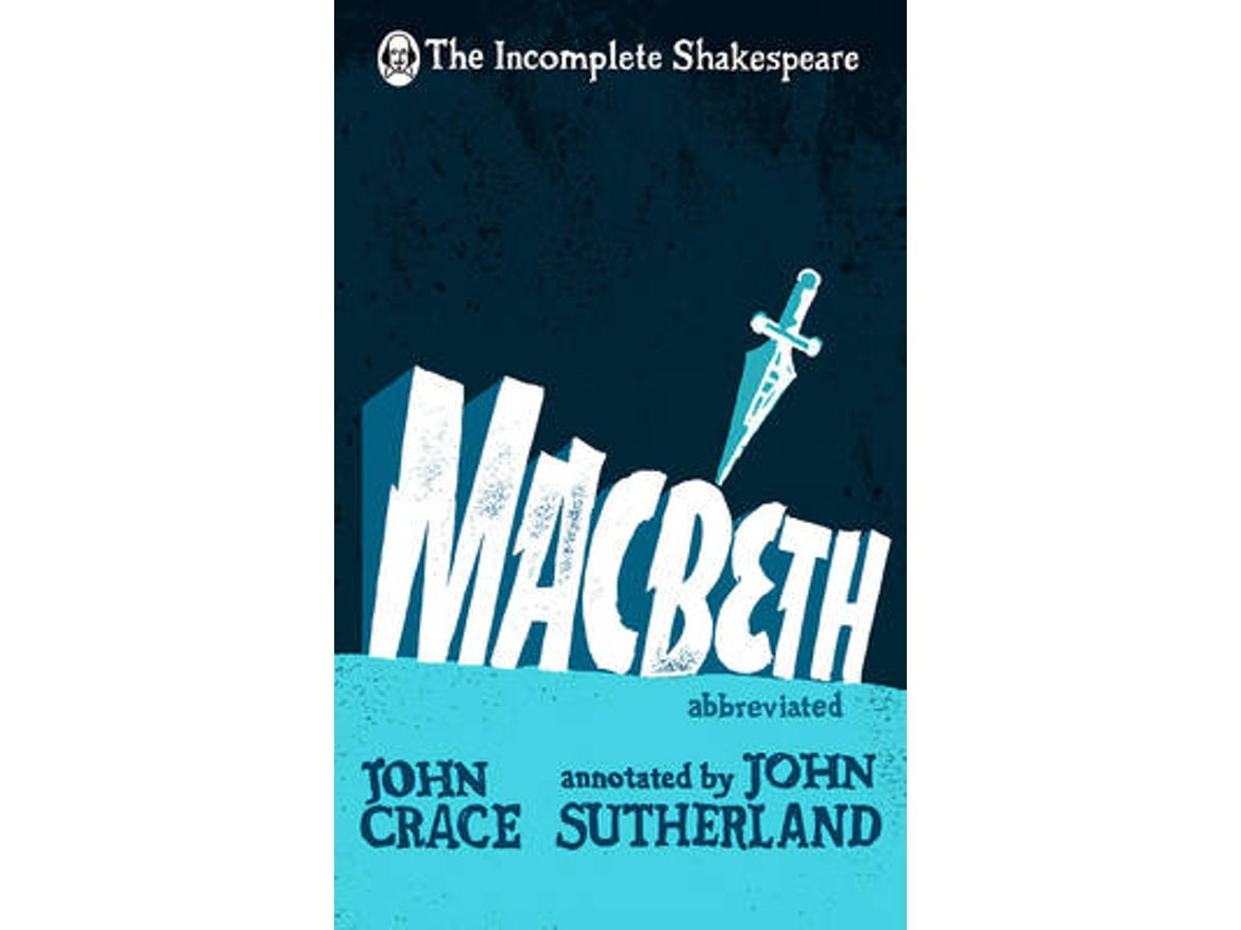 Incomplete Shakespeare: Macbeth de John Crace y John Sutherland (Inglés)